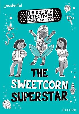 Readerful Rise: Oxford Reading Level 8: A Double Detectives Medical Mystery: The Sweetcorn Superstar book