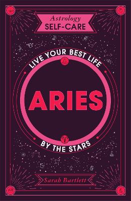 Astrology Self-Care: Aries: Live Your Best Life by the Stars book