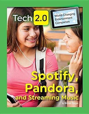 Tech 2.0 World-Changing Entertainment Companies: Spotify, Pandora, and Streaming Music book
