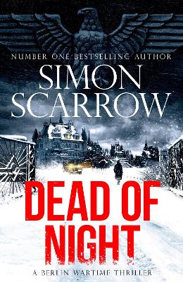 Dead of Night: The chilling new World War 2 Berlin thriller from the bestselling author by Simon Scarrow