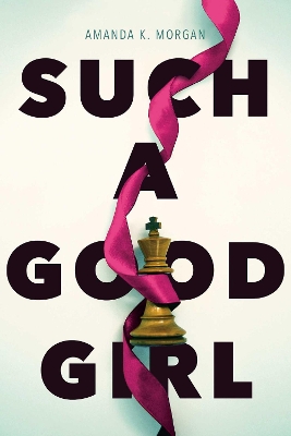 Such a Good Girl by Amanda K Morgan
