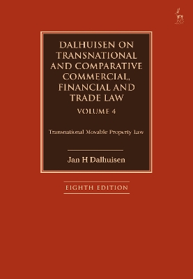 Dalhuisen on Transnational and Comparative Commercial, Financial and Trade Law Volume 4: Transnational Movable Property Law book