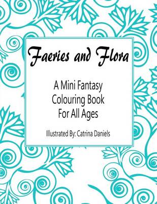 Faeries and Flora: A Mini Fantasy Colouring Book for All Ages book