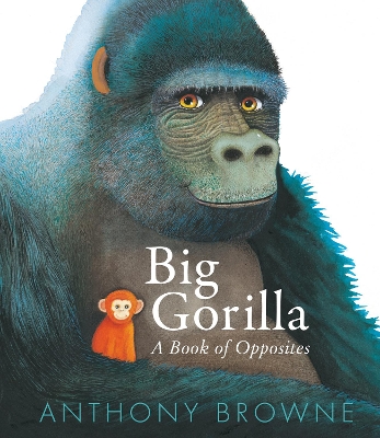 Big Gorilla: A Book of Opposites book