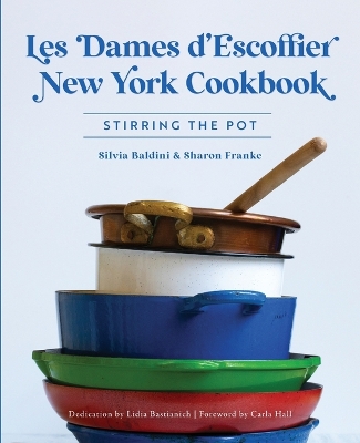 Les Dames d'Escoffier New York Cookbook: Stirring the Pot book