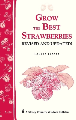 Grow the Best Strawberries: Storey's Country Wisdom Bulletin A.190 book