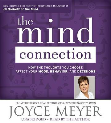The The Mind Connection: How the Thoughts You Choose Affect Your Mood, Behavior, and Decisions by Joyce Meyer