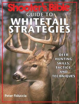 Shooter's Bible Guide to Whitetail Strategies by Peter J. Fiduccia