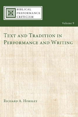 Text and Tradition in Performance and Writing by Richard A Horsley