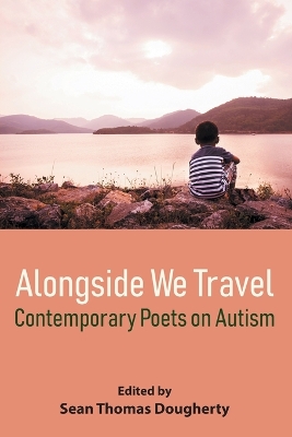 Alongside We Travel: Contemporary Poets on Autism book