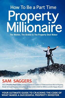 How to Be a Part Time Property Millionaire book
