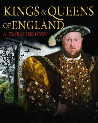 Kings & Queens of England: A Dark History: 1066 to the Present Day book