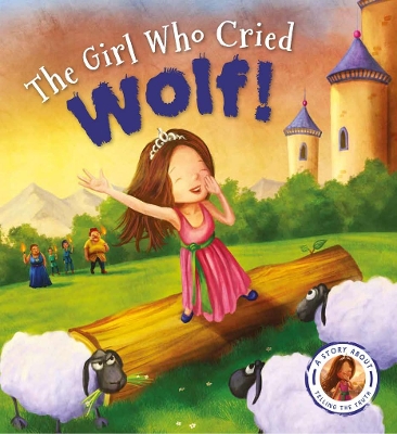 Fairytales Gone Wrong: The Girl Who Cried Wolf by Steve Smallman