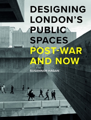 Designing London’s Public Spaces: Post-war and Now book