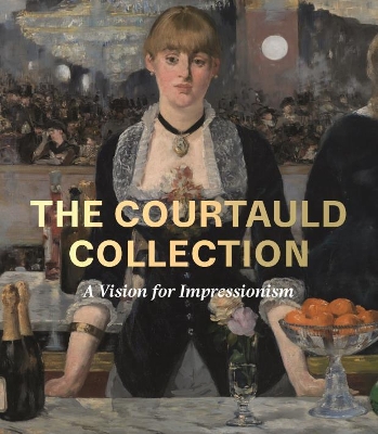 The Courtauld Collection: A Vision for Impressionism book