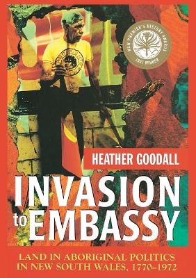 Invasion to Embassy: Land in Aboriginal Politics in New South Wales, 17701972 book