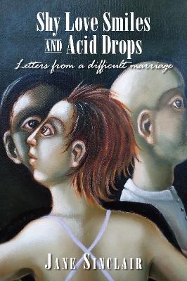 Shy Love Smiles and Acid Drops: Letters from a difficult marraige book