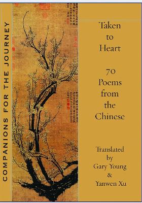 Taken to Heart: 70 poems from the Chinese book