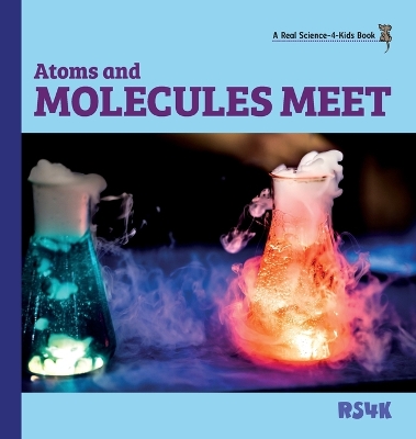 Atoms and Molecules Meet (hardcover) by Rebecca Woodbury