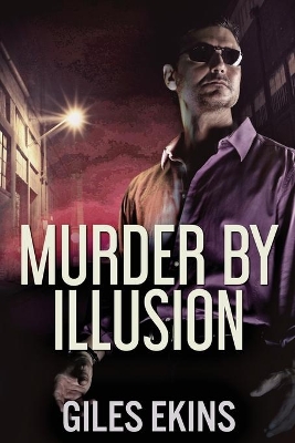 Murder By Illusion by Giles Ekins