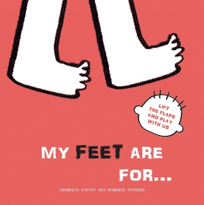 My Feet are for...: Lift the Flaps and Play With Us book