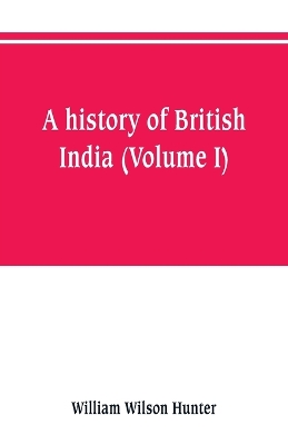 A history of British India (Volume I) book