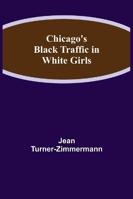 Chicago's Black Traffic in White Girls book