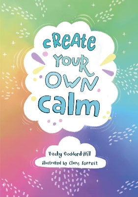 Create your own calm: Activities to overcome children’s worries, anxiety and anger book