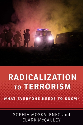 Radicalization to Terrorism: What Everyone Needs to Know® by Sophia Moskalenko