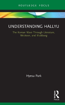 Understanding Hallyu: The Korean Wave Through Literature, Webtoon, and Mukbang book