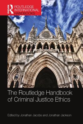 The Routledge Handbook of Criminal Justice Ethics by Jonathan Jacobs