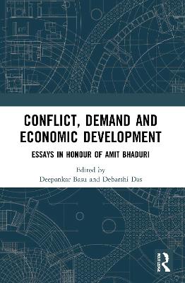 Conflict, Demand and Economic Development: Essays in Honour of Amit Bhaduri by Deepankar Basu