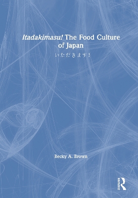 Itadakimasu! The Food Culture of Japan: いただきます！ book