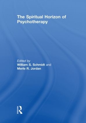 The Spiritual Horizon of Psychotherapy by William S. Schmidt