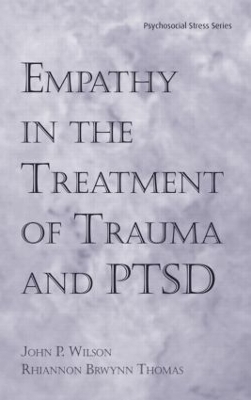 Empathy in the Treatment of Trauma and PTSD by John P. Wilson, Ph.D.