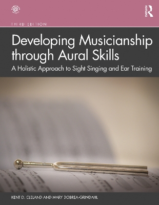 Developing Musicianship through Aural Skills: A Holistic Approach to Sight Singing and Ear Training book