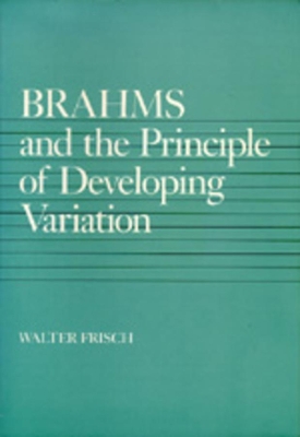 Brahms and the Principle of Developing Variation book