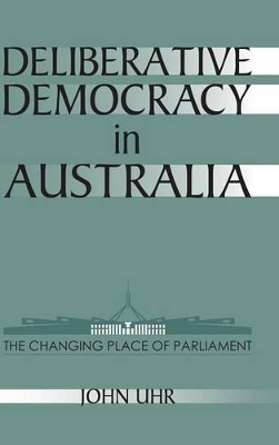 Deliberative Democracy in Australia by John Uhr