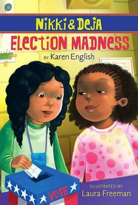 Nikki and Deja Election Madness by Karen English