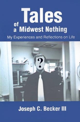 Tales of a Midwest Nothing: My Experiences and Reflections on Life book