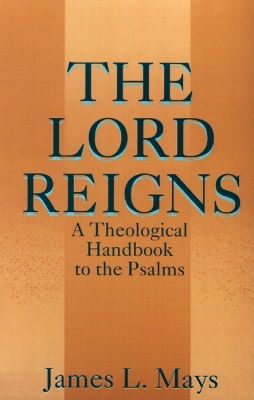 Lord Reigns by James Luther Mays