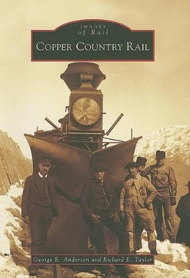 Copper Country Rail by George E Anderson