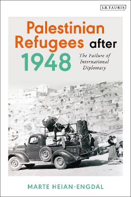 Palestinian Refugees after 1948: The Failure of International Diplomacy book