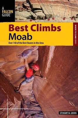 Best Climbs Moab by Stewart M. Green