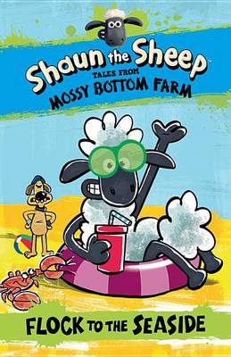 Shaun the Sheep: Flock to the Seaside by Martin Howard