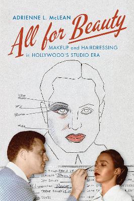 All for Beauty: Makeup and Hairdressing in Hollywood's Studio Era book