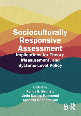 Socioculturally Responsive Assessment: Implications for Theory, Measurement, and Systems-Level Policy by Randy E. Bennett