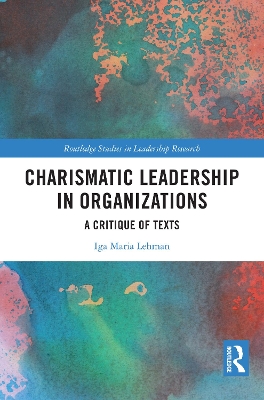 Charismatic Leadership in Organizations: A Critique of Texts book