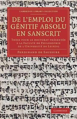 De l'emploi du génitif absolu en Sanscrit: Thèse pour le doctorat présentée à la Faculté de Philosophie de l'Université de Leipzig book