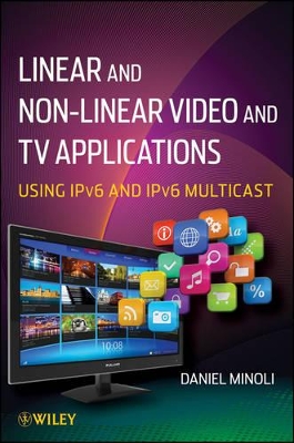Linear and Non-linear Video and TV Applications by Daniel Minoli
